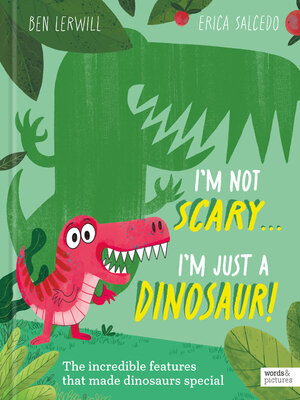 cover image of I'm Not Scary . . . I'm Just a Dinosaur